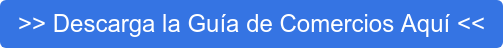 >> Descarga la Guía de Comercios Aquí <<